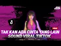 Lagu DJ TAK KAN ADA CINTA YANG LAIN VIRAL TIK TOK DJ BECAK TURBO TERBARU 2026