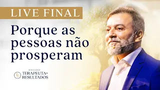 PORQUE AS PESSOAS NÃO PROSPERAM | Formação Terapeuta de Resultados