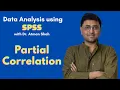 Partial Correlation using SPSS Dr Atman Shah
