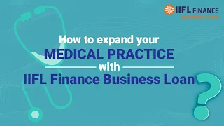 Expand Your Medical Practice with IIFL Finance बिज़नेस लोन | IIFL Finance