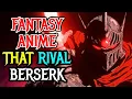 Lagu 10 Fantasy Anime That Rival Berserk, And Might Even Beat It