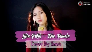 Download LILIN PUTIH - EVIE TAMALA | COVER BY INES MP3