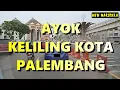 Keliling Kota Palembang.1 Jam lebih. Sumatera Selatan Indonesia. Jalan-jalan. New Maroxela #1