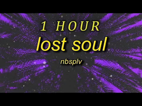 Download MP3 NBSPLV - Lost Soul (tiktok cars remix - perfect slowed) | 1 HOUR
