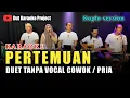 Download Lagu PERTEMUAN DUET KARAOKE TANPA VOCAL COWOK VERSI KOPLO