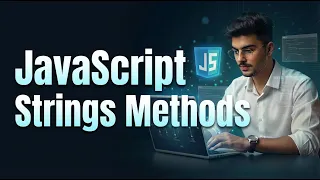 JavaScript String Methods Explained Complete Tutorial for Beginners