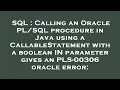 SQL Calling an Oracle procedure in Java using a CallableStatement with a boolean IN paramet