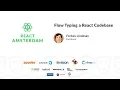 Flow Typing a React Codebase - Forbes Lindesay 2019