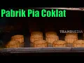 PABRIK PEMBUATAN PIA COKLAT | SI UNYIL (04/03/20) PART 4