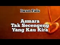 Download Lagu Asmara Tak Secengeng Yang Kau Kira - Iwan Fals - Lagu Klasik Legendaris Indonesia