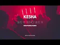 Download Lagu Kesha - we r who we r (Gravagerz REMIX)