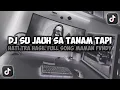 Download Lagu DJ SU JAUH SA TANAM TAPI HATI TRA HASIL COBALAH DEWASA VIRAL TIKTOK SLOW FULL SONG MAMAN FVNDY 2025