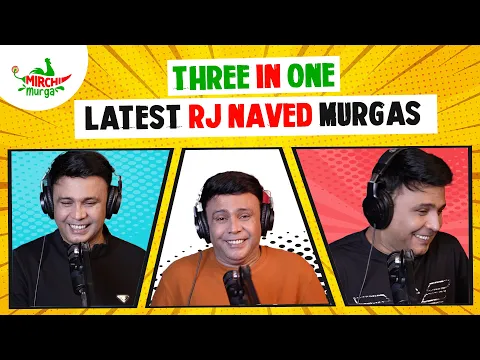 Download MP3 Latest Murgas of Rj Naved | Three in One | Mirchi Murga
