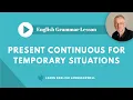 Present continuous for temporary situations and actions with 6 examples using long periods of time
