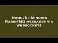 NodeJS Sending RabbitMQ messages via websockets