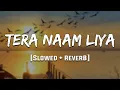 Download Lagu Tera Naam Liya Tujhe Yaad Kiya [Reverb] Mood 90's