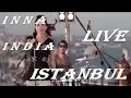 Download Lagu Live🎵INNA🎧INDIA💃🔥LIVE IN ISTANBUL