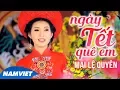 Download Lagu Ngày Tết Quê Em - Mai Lệ Quyên