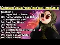 Download Lagu DJ DANGDUT ENAK NONSTOP FULL ALBUM INGAT WAKTU SUSAH REMIX ENAK BUAT KERJA FULL BASS