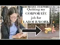 Why I Quit My Corporate Job for Labour Work