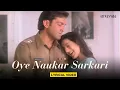 Download Lagu O Naukar Sarkari (Lyrical Video) | Alka Yagnik, Udit Narayan | Bobby Deol, Ameesha Patel | Kranti