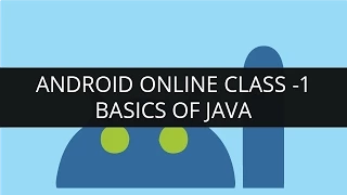 Android Online Class 1 - Basics of Java
