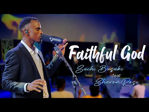 Download MP3 SACHI BASAKI feat SHARON ROSE - Faithful God (Live) (Official Video)