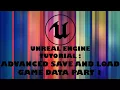 UNREAL ENGINE 4 ADVANCED SAVE AND LOAD GAME DATA PART 1