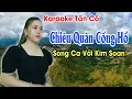 Karaoke Tân Cổ | Chiêu Quân Cống Hồ | Song Ca Với Kim Xoan | Beat Trần Huy 2021