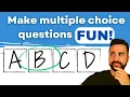 Learn how to make multiple choice questions FUN for your class