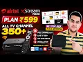 Airtel Xstream Fiber Plan 599 All TV Channel Set Top Box Full Channel List OTT Detail