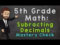 Subtracting Decimals Mastery Check 5th Grade Math