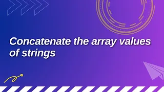 How to Concatenate the array values of strings Interview Questions Celotek