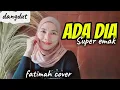 Download Lagu ADA DIA//SUPER EMAK//cover by fatimah