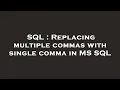SQL Replacing multiple commas with single comma in MS SQL