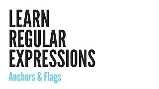 Learn Regular Expressions Anchors Flags