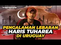 Lagu LEBARAN DI URUGUAY JENUH?! HARIS TUHAREA MADURA UNITED BERBAGI PENGALAMAN LEBARAN DI URUGUAY