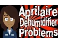 Aprilaire Dehumidifier Problems