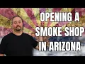 Starting A Smoke Shop In Arizona