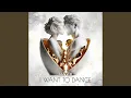 I Want to Dance