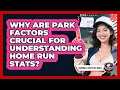 Why Are Park Factors Crucial For Understanding Home Run Stats - Baseball Statistics Vault