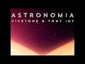 Vicetone & Tony Igy - Astronomia [10 Hours Version]