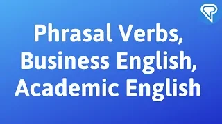 Phrasal Verbs, Business English, Academic English etc.