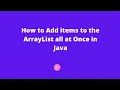 How to Add items to the ArrayList all at Once in Java