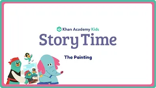 Story Time: The Painting | Read Aloud for Kids | Khan Academy Kids