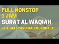 Download Lagu FULL NONSTOP 1 JAM SURAT AL WAQIAH