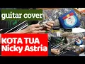 Lagu KOTA TUA - NICKY ASTRIA | Guitar Cover