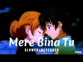 Mere Bina - Lofi Flip  song \\ Nikhil D'Souza  Category Lofi  Singer Nikhil D