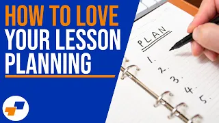 How To Love Your Lesson Planning - Lesson Planning Tips For Teachers