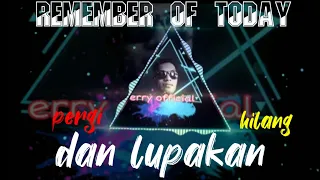 pergi hilang dan lupakan remember of today cover dj imut 